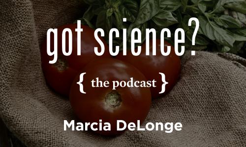 Got Science? The Podcast - Marcia DeLonge