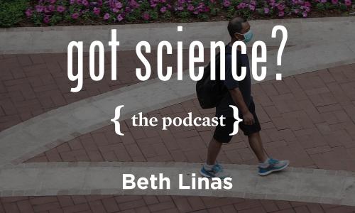 Got Science? The Podcast - Beth Linas