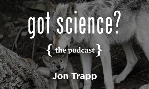 Got Science? The Podcast - Jon Trapp