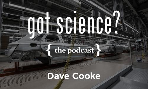 Got Science? The Podcast - Dave Cooke