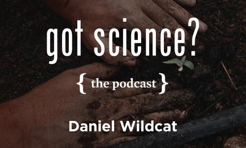 Got Science Thumbnail Daniel Wildcat