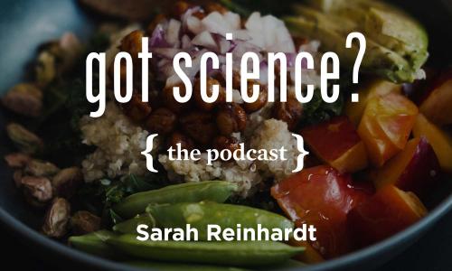 Got Science? The Podcast - Sarah Reinhardt