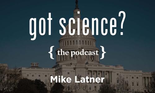 Got Science? The Podcast - Mike Latner