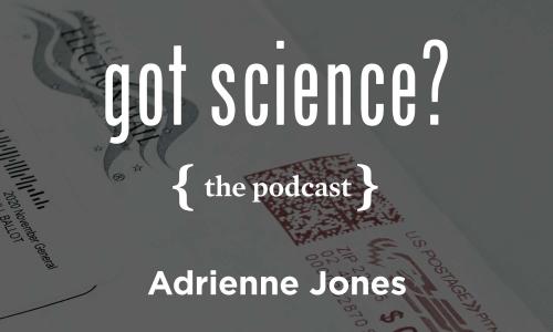 Got Science? The Podcast - Adrienne Jones