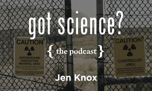 Got Science? The Podcast - Jen Knox