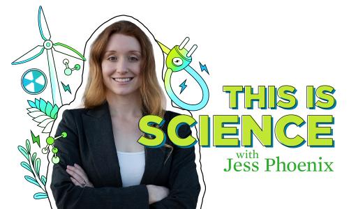 This is Science with Jess Phoenix.