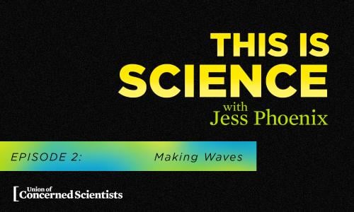 This is Science with Jess Phoenix Episode 2: Making Waves