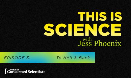 This is Science With Jess Phoenix Episode 3: To Hell and Back