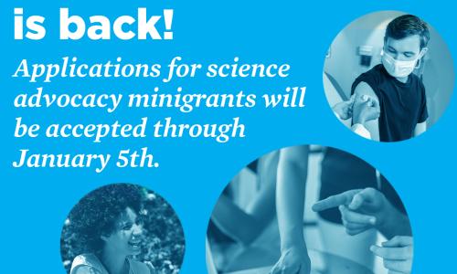 Blue square with white text that says "The Science for Public Good Fund is back! Applications for science advocacy minigrants will be accepted through January 5th."